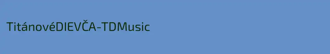TitánovéDIEVČA-TDMusic 